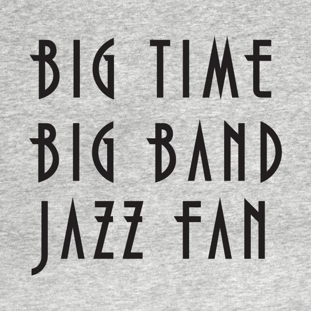 Big Band Jazz fan by The Salty Sailor